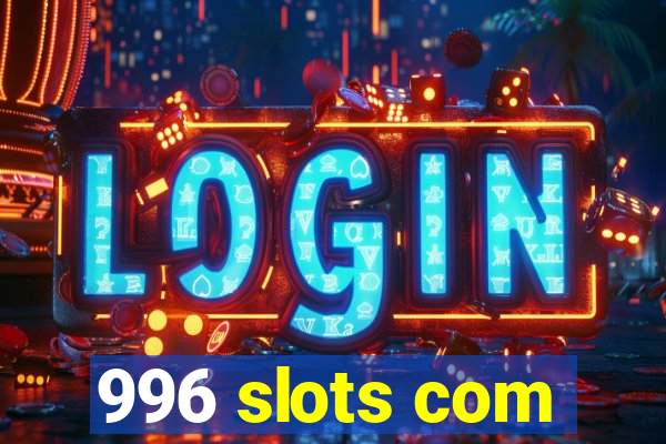 996 slots com